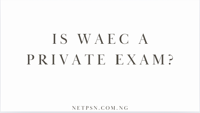 Read more about the article Is WAEC a private exam?