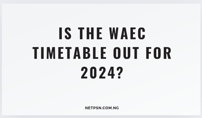 Read more about the article Is the WAEC timetable out for 2025?