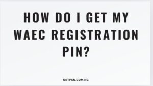 Read more about the article How do I get my WAEC registration PIN?