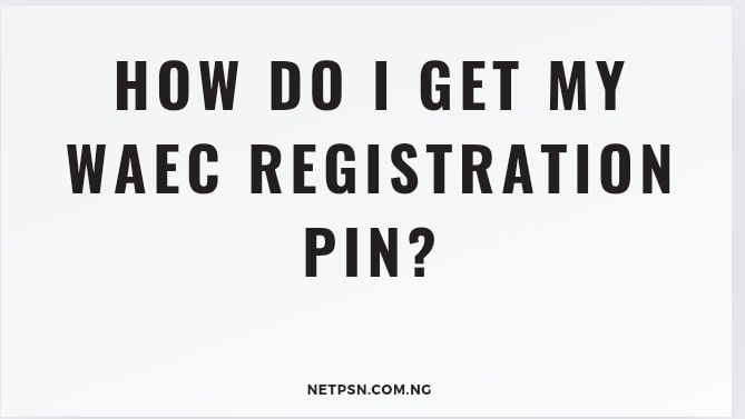 Read more about the article How do I get my WAEC registration PIN?