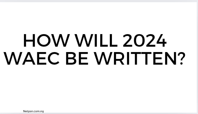 Read more about the article How will 2025 WAEC be written?