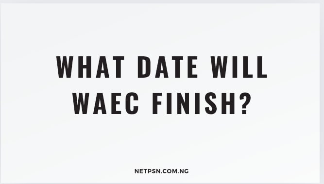 Read more about the article What date will WAEC finish?