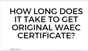 Read more about the article How long does it take to get original WAEC certificate: Full Overview