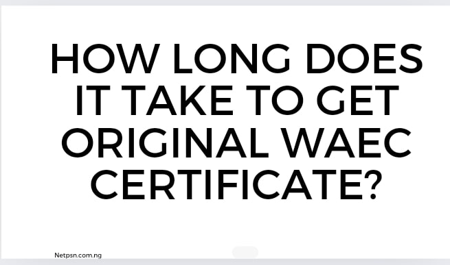 Read more about the article How long does it take to get original WAEC certificate: Full Overview