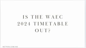 Read more about the article Is the WAEC 2025 timetable out?