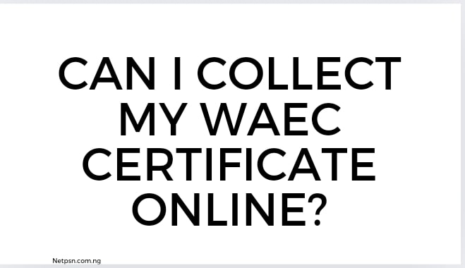 Read more about the article Can I collect my WAEC certificate online?