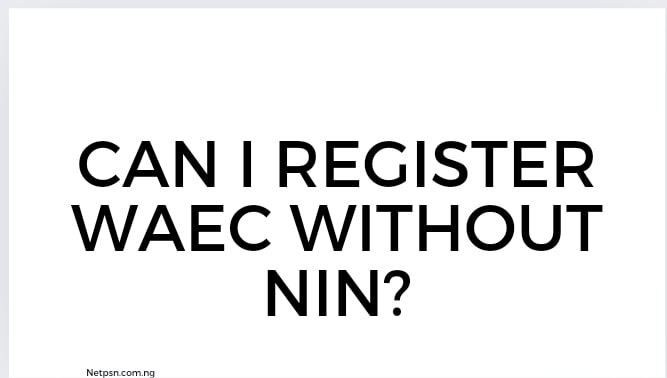 Read more about the article Can I register WAEC without NIN?