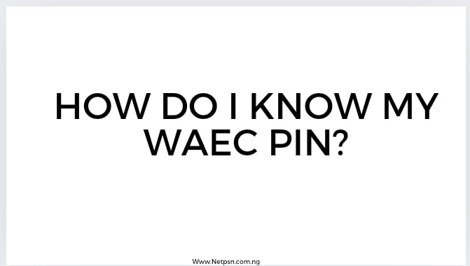 Read more about the article How do I know my WAEC PIN?