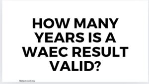 Read more about the article How many years is a WAEC result valid?