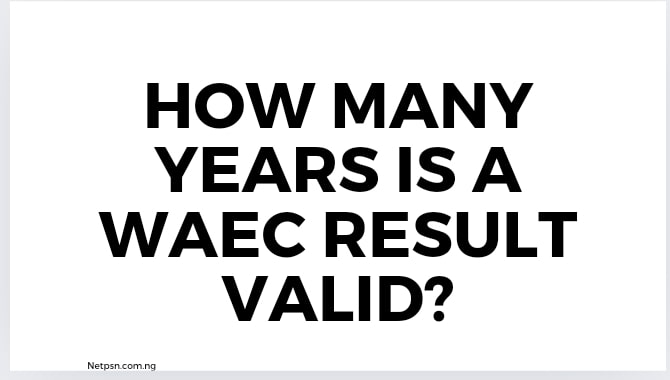 Read more about the article How many years is a WAEC result valid?