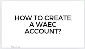 Read more about the article How to create a WAEC account?