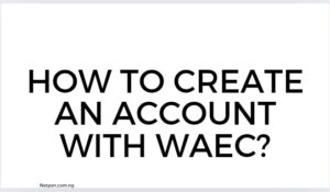 Read more about the article How to create an account with WAEC?