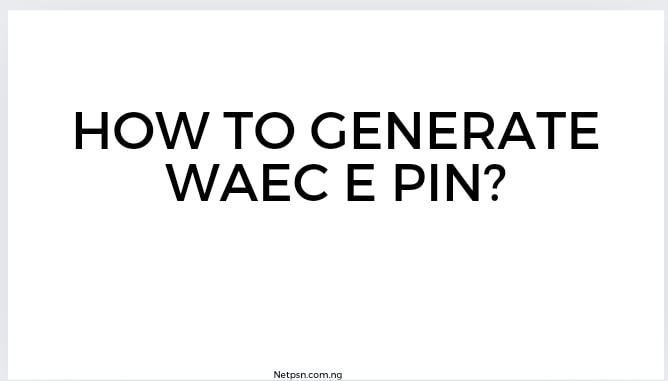 Read more about the article How to generate WAEC e PIN?