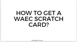 Read more about the article How to get a WAEC Scratch Card?