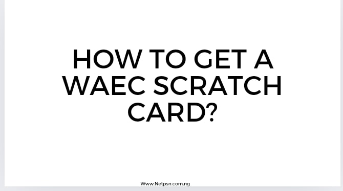 Read more about the article How to get a WAEC Scratch Card?
