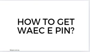 Read more about the article How to get WAEC e PIN?