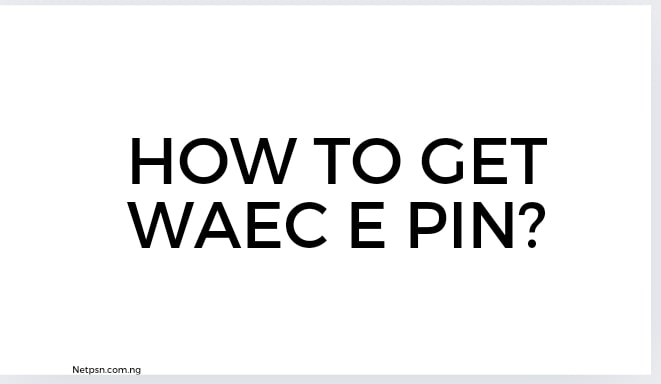 Read more about the article How to get WAEC e PIN?