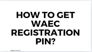 Read more about the article How to get WAEC registration PIN?