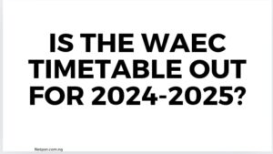 Read more about the article Is the WAEC timetable out for 2025-2026: Full Details