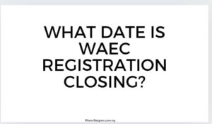 Read more about the article What date is WAEC registration closing?