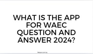 Read more about the article What is the app for WAEC Question and Answer 2025?