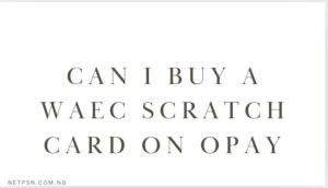 Read more about the article Can I buy a WAEC Scratch Card on Opay?