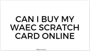 Read more about the article Can I buy my Waec scratch card online?