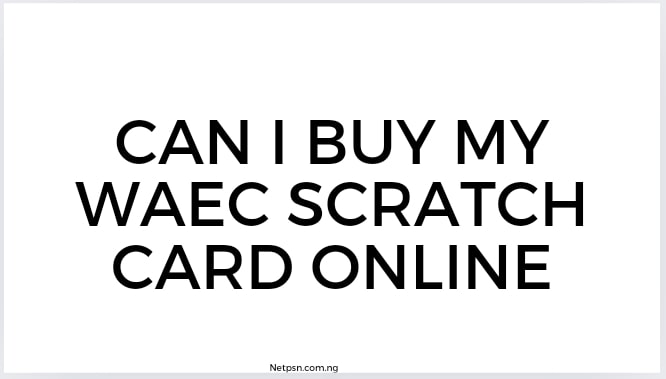 Read more about the article Can I buy my Waec scratch card online?