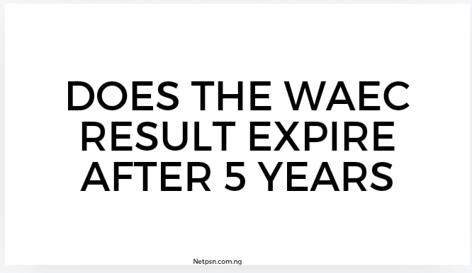 Read more about the article Does the WAEC result expire after 5 years?