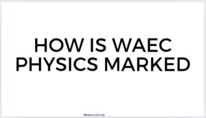 Read more about the article How is WAEC physics marked?