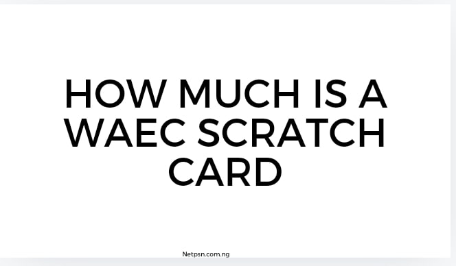 Read more about the article How much is a WAEC scratch card?