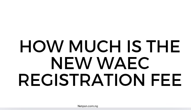 Read more about the article How much is the new WAEC registration fee?