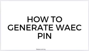 Read more about the article How to generate WAEC PIN?