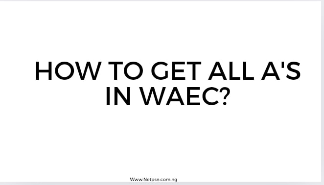 Read more about the article How to get all A’s in WAEC?