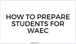 Read more about the article How to prepare students for WAEC?