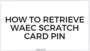 Read more about the article How to retrieve WAEC scratch card PIN?