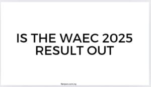 Read more about the article Is the WAEC 2025 result out?