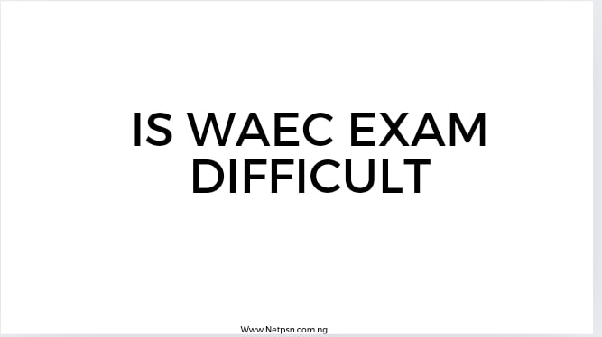 You are currently viewing Is WAEC exam difficult?