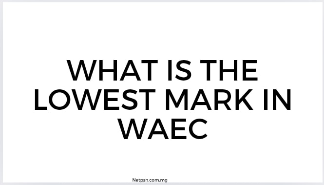 Read more about the article What is the lowest mark in WAEC?