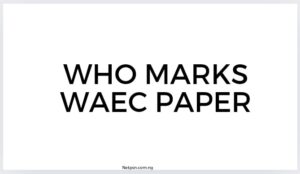 Read more about the article Who marks WAEC paper?
