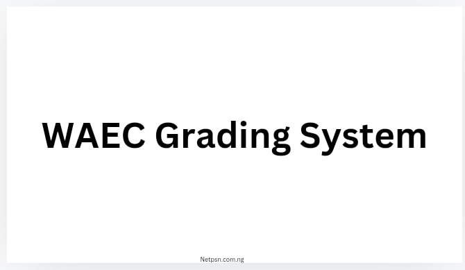 Read more about the article WAEC Grading System: Understanding the West African Examination Council’s Evaluation