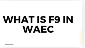 Read more about the article What is F9 in WAEC?