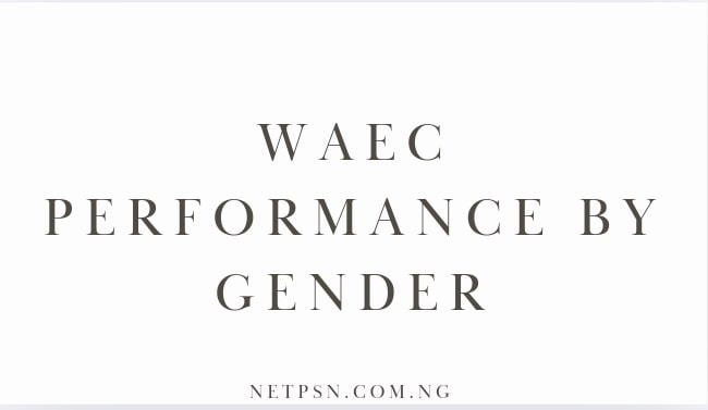 Read more about the article WAEC Performance by Gender: Gender Statistics Analyzing Male and Female Student Comparisons in Statistical Terms