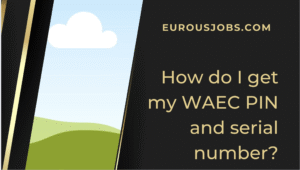 Read more about the article How do I get my WAEC PIN and serial number?